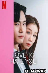 Love to Hate You (2023) Hindi Web Series