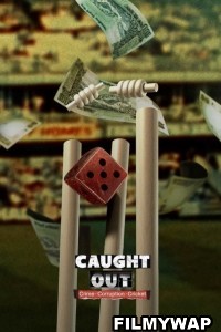 Caught Out Crime Corruption Cricket (2023) Hindi Dubbed